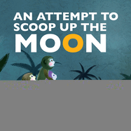 Attempt to Scoop Up the Moon