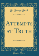 Attempts at Truth (Classic Reprint)