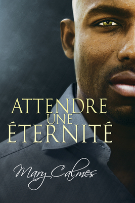 Attendre Une ?ternit? - Calmes, Mary, and Blake, Charlotte