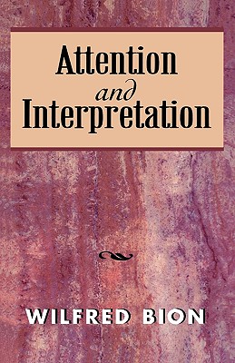 Attention and Interpretation - Bion, Wilfred