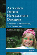 Attention Deficit Hyperactivity Disorder: Concepts, Controversies, New Directions