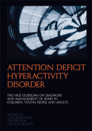 Attention Deficit Hyperactivity Disorder: The NICE Guideline on Diagnosis and Management of ADHD in Children, Young People and Adults