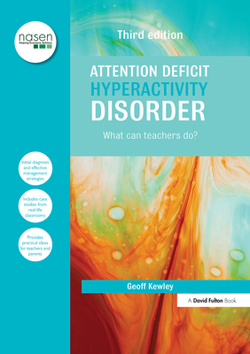 Attention Deficit Hyperactivity Disorder: What Can Teachers Do? - Kewley, Geoff