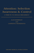 Attention: Selection, Awareness & Control. a Tribute to Donald Broadbent