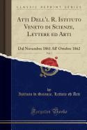 Atti Dell'i. R. Istituto Veneto Di Scienze, Lettere Ed Arti, Vol. 7: Dal Novembre 1861 All' Ottobre 1862 (Classic Reprint)