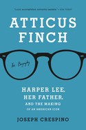 Atticus Finch: The Biography