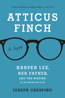 Atticus Finch: The Biography - Crespino, Joseph