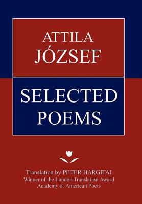 Attila Jozsef Selected Poems - Jozsef, Attila