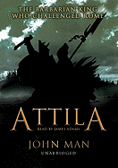 Attila: The Barbarian King Who Challenged Rome