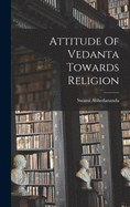 Attitude of Vedanta Towards Religion