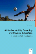 Attitudes, Ability Grouping and Physical Education - A Mixed-Methods Investigation