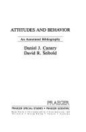 Attitudes and behavior : an annotated bibliography - Canary, Daniel J., and Seibold, David R.