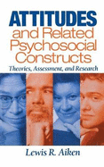 Attitudes and Related Psychosocial Constructs: Theories, Assessment, and Research