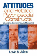 Attitudes and Related Psychosocial Constructs: Theories, Assessment, and Research