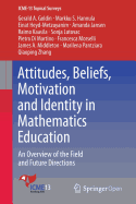 Attitudes, Beliefs, Motivation and Identity in Mathematics Education: An Overview of the Field and Future Directions