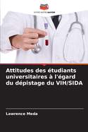 Attitudes des tudiants universitaires  l'gard du dpistage du VIH/SIDA
