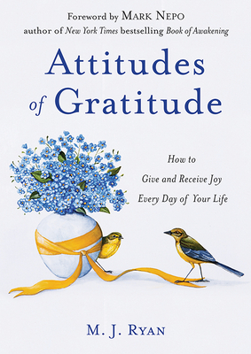 Attitudes of Gratitude: How to Give and Receive Joy Every Day of Your Life (Live Life to the Fullest Guidebook, Positive Thinking Book for Ultimate Happiness) - Ryan, M J