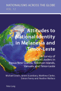 Attitudes to National Identity in Melanesia and Timor-Leste: A Survey of Future Leaders in Papua New Guinea, Solomon Islands, Vanuatu and Timor-Leste