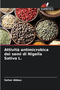 Attivit antimicrobica dei semi di Nigella Sativa L.