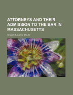 Attorneys and Their Admission to the Bar in Massachusetts