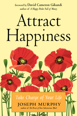 Attract Happiness: Take Charge of Your Life - Murphy, Joseph, and Gikandi, David Cameron (Foreword by)