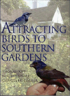 Attracting Birds to Southern Gardens - Pope, T E, and Pope, Thomas, and Odenwald, Neil