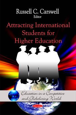 Attracting International Students for Higher Education - Carswell, Russell C (Editor)