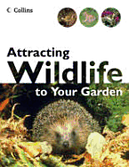 Attracting Wildlife to Your Garden - Chinery, Michael