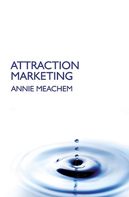 Attraction Marketing - Meachem, Annie, and Gregory, Joe (Editor)