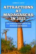 Attractions at Madagascar in 2025: Top Tourist Destinations at the Avenue of the Baobabs