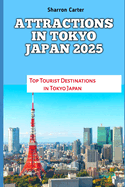 Attractions in Tokyo Japan 2025: Top Tourist Destinations in Tokyo Japan