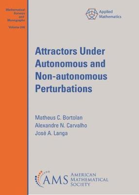 Attractors Under Autonomous and Non-autonomous Perturbations - Bortolan, Matheus C., and Carvalho, Alexandre N., and Langa, Jose A.