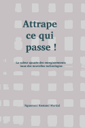 Attrape Ce Qui Passe !: La Valeur Ajout