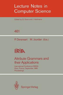 Attribute Grammars and Their Applications: International Conference, Paris, France, September 19-21, 1990 - Deransart, Pierre (Editor), and Jourdan, Martin (Editor)