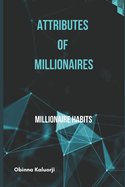 Attributes of Millionaires: Millionaire Habits