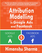 Attribution Modelling in Google Ads and Facebook