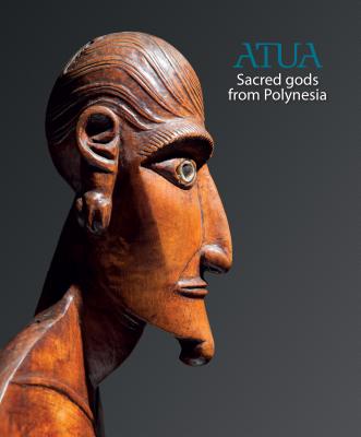 Atua: Sacred Gods from Polynesia - Gunn, Michael