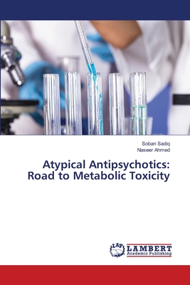 Atypical Antipsychotics: Road to Metabolic Toxicity - Sadiq, Soban, and Ahmed, Naseer