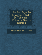 Au Bas Pays De Limosin: ?tudes Et Tableaux - Primary Source Edition