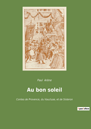 Au bon soleil: Contes de Provence, du Vaucluse, et de Sisteron