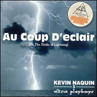 Au Coup d'Eclair (At the Strike of Lightning) - Kevin Naquin & the Ossun Playboys