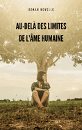 Au-del Des Limites de l'me Humaine: Un livre d'amour, de courage et de renaissance