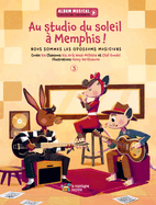 Au Studio Du Soleil ? Memphis !: Nous Sommes Les Opossums Musiciens - Livre 3