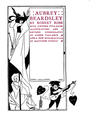 Aubrey Beardsley: A Biography - Sturgis, Matthew