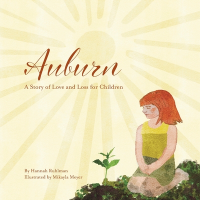 Auburn: A Story of Love and Loss for Children - Ruhlman, Hannah