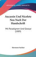 Aucassin Und Nicolete Neu Nach Der Handschrift: Mit Paradigmen Und Glossar (1889)