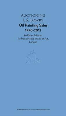 Auctioning L.S. Lowry: Oil Painting Sales 1990-2012 - Addison, Rhian, and Williamson, Beth