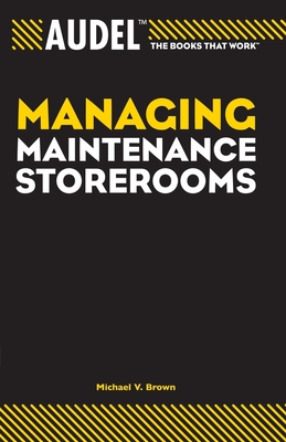 Audel Managing Maintenance Storerooms - Brown, Michael V