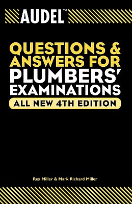 Audel Questions and Answers for Plumbers' Examinations - Miller, Rex, Dr., and Miller, Mark Richard, and Oravetz, Jules