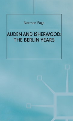 Auden and Isherwood: The Berlin Years - Page, Norman, Professor